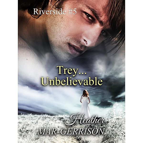Riverside: Trey... Unbelievable, Heather Mar-Gerrison