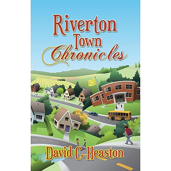 Riverton Town Chronicles, David C. Heaston