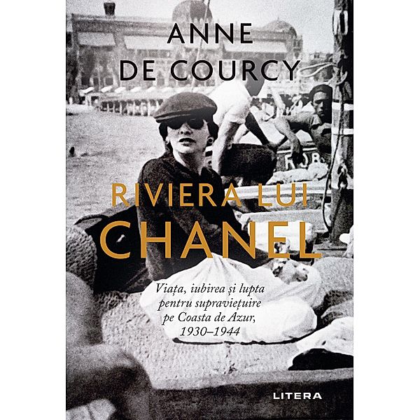Riviera lui Chanel / Nonfictiune istorie, Anne De Courcy