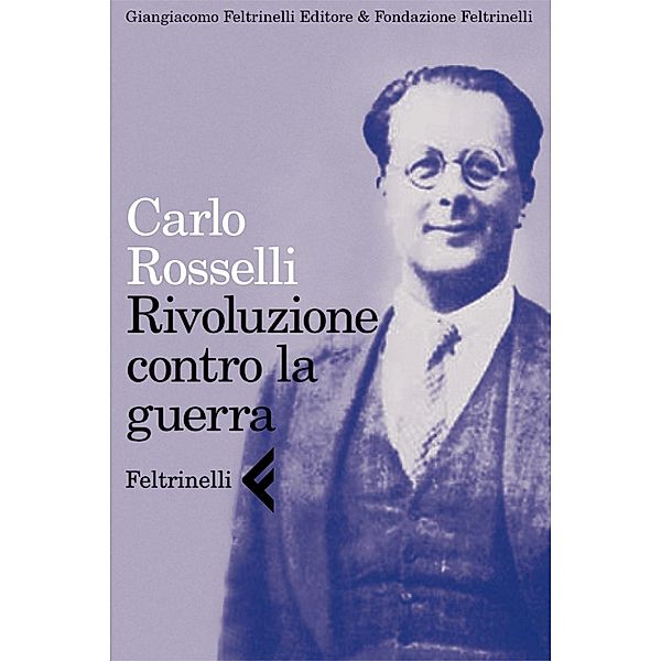 Rivoluzione contro la guerra, Carlo Rosselli