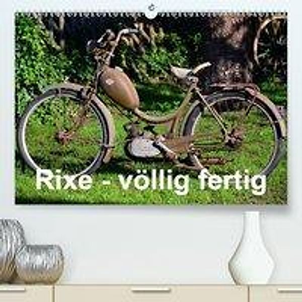 Rixe - völlig fertig (Premium-Kalender 2020 DIN A2 quer), Ingo Laue