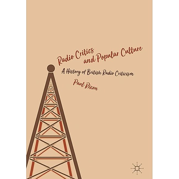 Rixon, P: Radio Critics and Popular Culture, Paul Rixon