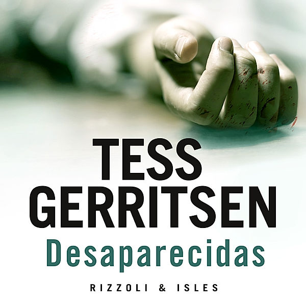 Rizzoli & Isles - 5 - Desaparecidas, Tess Gerritsen