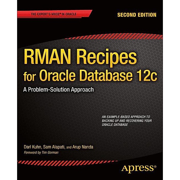 RMAN Recipes for Oracle Database 12c, Darl Kuhn, Sam Alapati, Arup Nanda