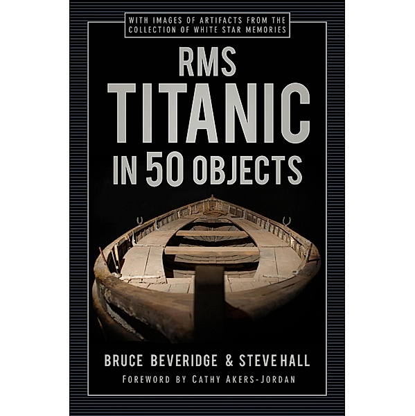 RMS Titanic in 50 Objects, Bruce Beveridge, Steve Hall
