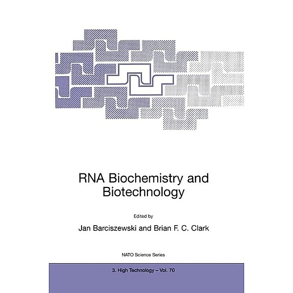 RNA Biochemistry and Biotechnology / NATO Science Partnership Subseries: 3 Bd.70