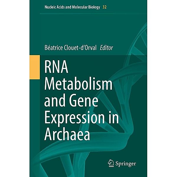 RNA Metabolism and Gene Expression in Archaea / Nucleic Acids and Molecular Biology Bd.32