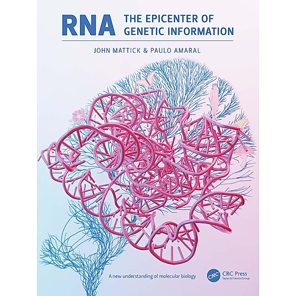 RNA, the Epicenter of Genetic Information, John Mattick, Paulo Amaral