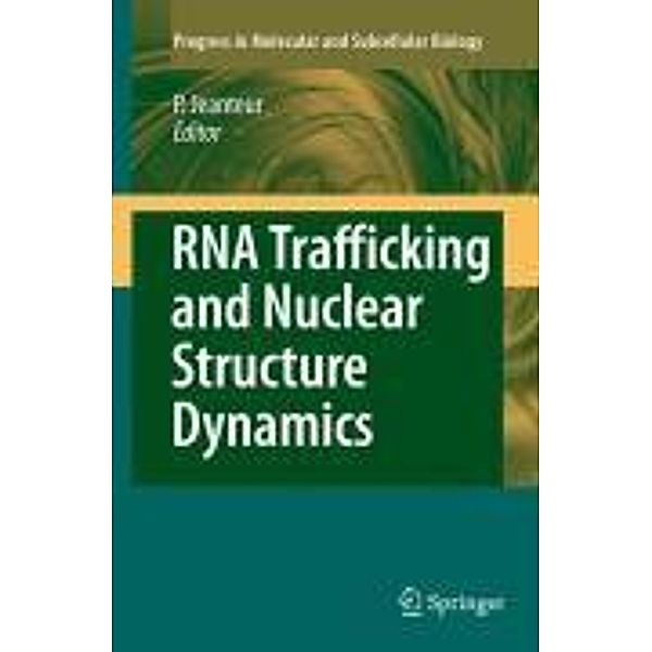 RNA Trafficking and Nuclear Structure Dynamics / Progress in Molecular and Subcellular Biology Bd.35