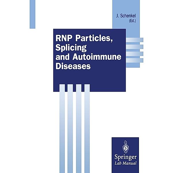 RNP Particles, Splicing and Autoimmune Diseases / Springer Lab Manuals