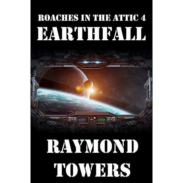 Roaches In The Attic: Roaches In The Attic 4: Earthfall, Raymond Towers