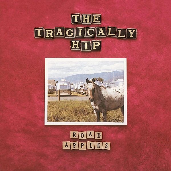 Road Apples (Vinyl), Tragically Hip