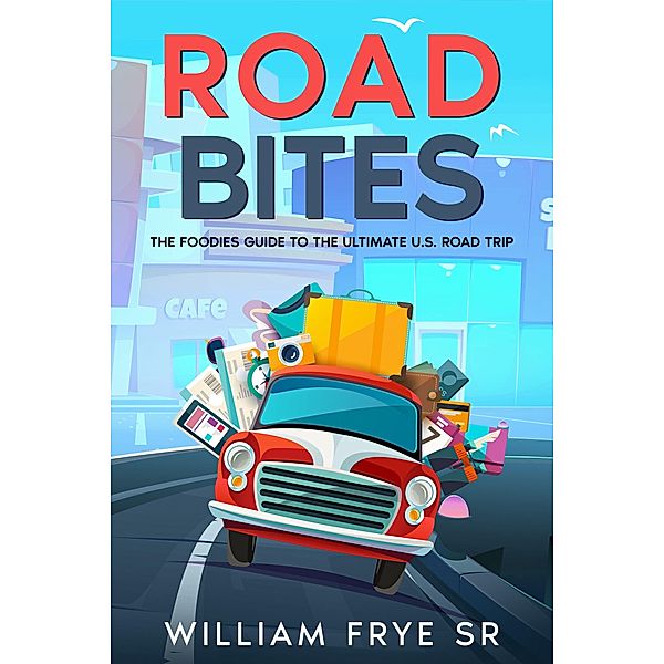 Road Bites, William Frye Sr.