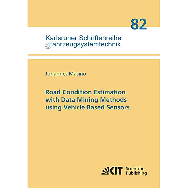 Road Condition Estimation with Data Mining Methods using Vehicle Based Sensors, Johannes Masino