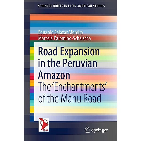 Road Expansion in the Peruvian Amazon / SpringerBriefs in Latin American Studies, Eduardo Salazar Moreira, Marcela Palomino-Schalscha