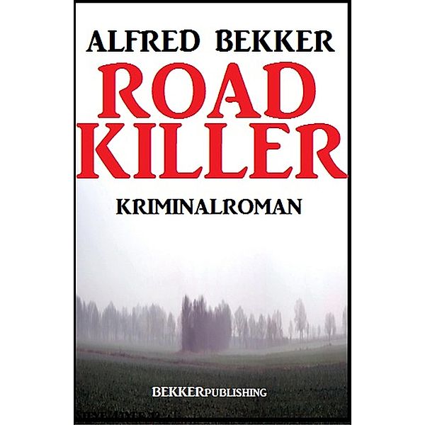 Road Killer, Alfred Bekker