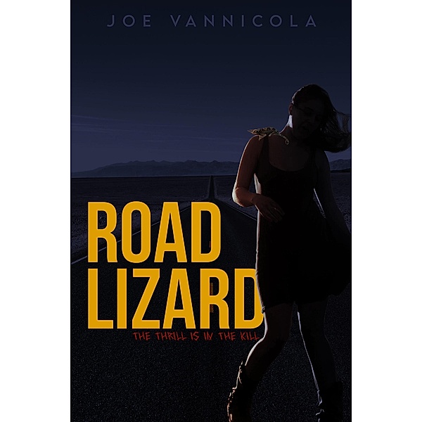 Road Lizard : The Thrill Is In The Kill, Joe Vannicola