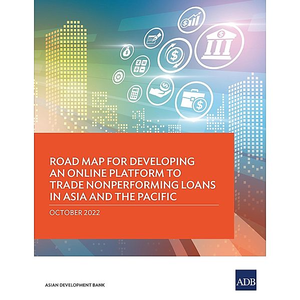 Road Map for Developing an Online Platform to Trade Nonperforming Loans in Asia and the Pacific