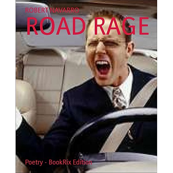 ROAD RAGE, Robert Navarro