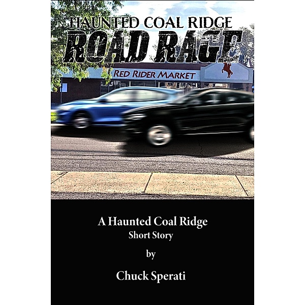 Road Rage (Haunted Coal Ridge, #18) / Haunted Coal Ridge, Chuck Sperati