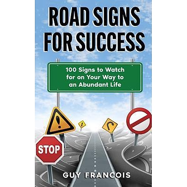Road Signs For Success / Open Door Publishing, LLC, Guy Francois