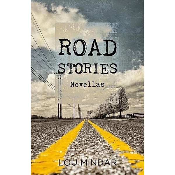 Road Stories: Novellas, Lou Mindar