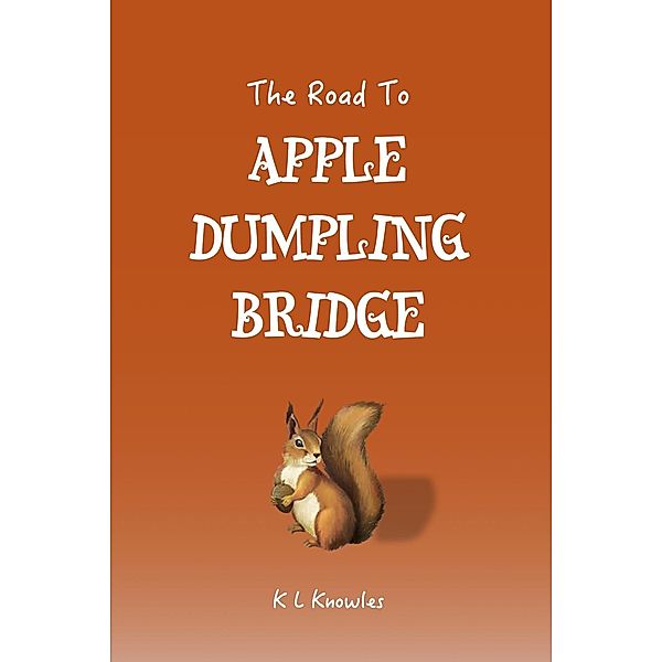 Road to Apple Dumpling Bridge, K L Knowles