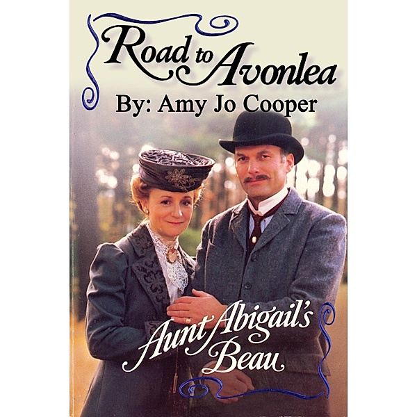 Road to Avonlea: Aunt Abigail's Beau, Amy Jo Cooper