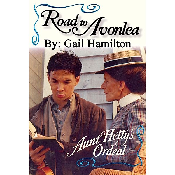 Road to Avonlea: Aunt Hetty's Ordeal, Gail Hamilton