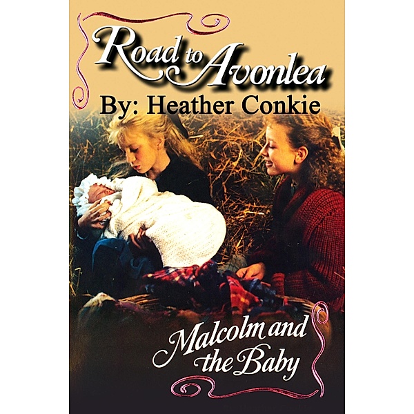 Road to Avonlea: Malcolm and the Baby, Heather Conkie