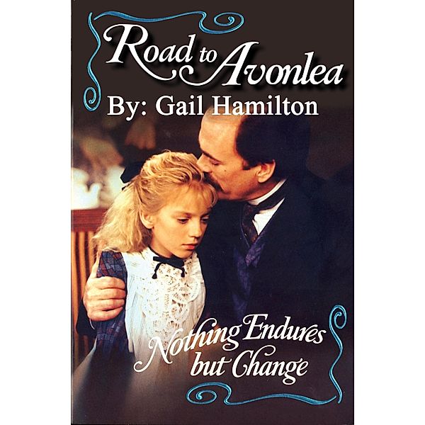 Road to Avonlea: Nothing Endures But Change, Gail Hamilton