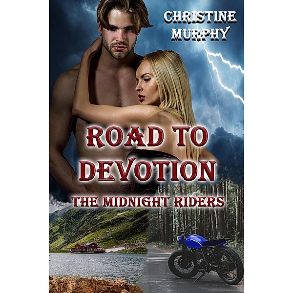 Road To Devotion (The Midnight Riders Series, #2) / The Midnight Riders Series, Christine Murphy