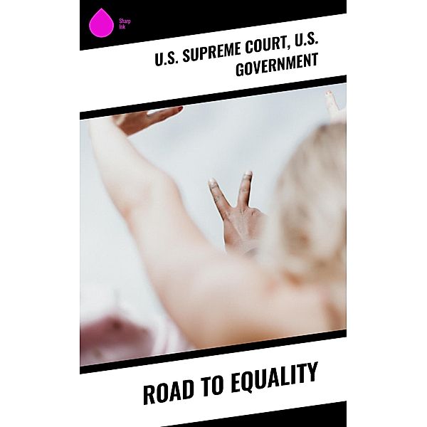Road to Equality, U. S. Supreme Court, U. S. Government