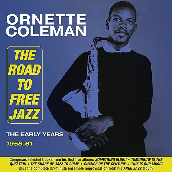Road To Free Jazz-The Early Years 1958-61, Ornette Coleman