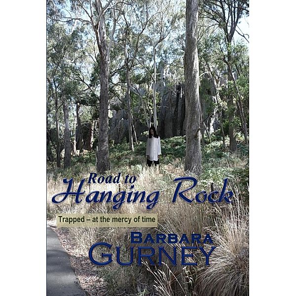Road to Hanging Rock, Barbara Gurney
