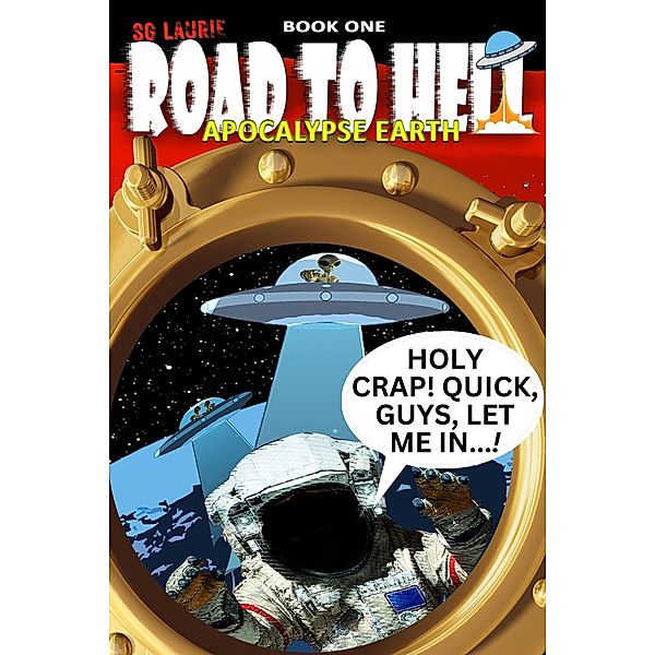 Road To Hell (Apocalypse Earth, #0) / Apocalypse Earth, Sg Laurie