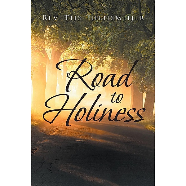 Road To Holiness, Rev. Tijs Theijsmeijer
