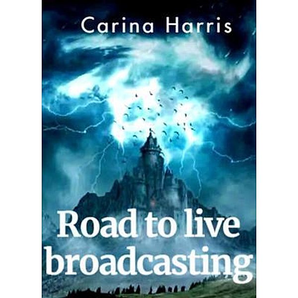 Road to live broadcasting, Carina Harris