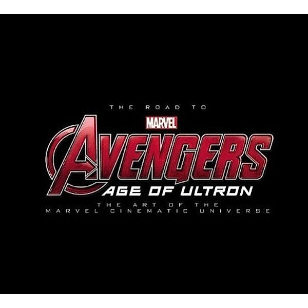 Road To Marvel's Avengers, The: Age Of Ultron: The Art Of The Marvel Cinematic Universe, Marvel Comics