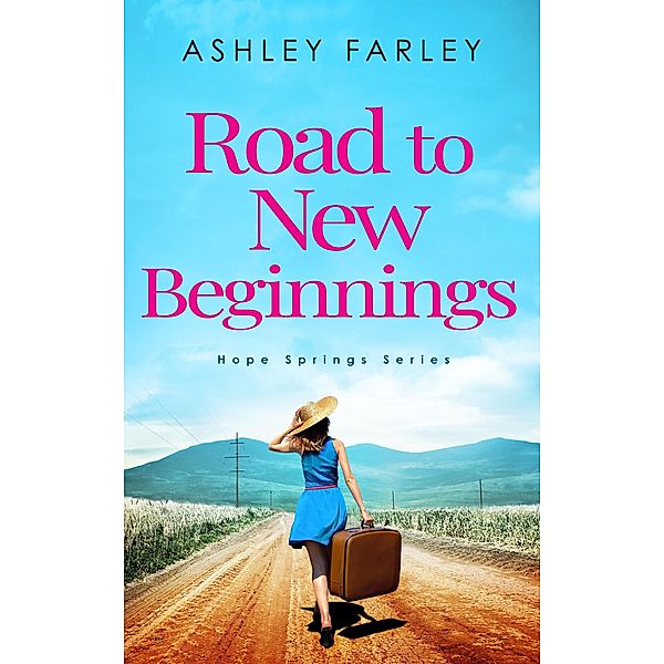 Road to New Beginnings (Hope Springs Series, #5) / Hope Springs Series, Ashley Farley