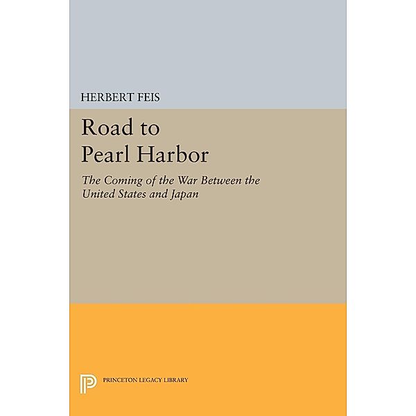 Road to Pearl Harbor / Princeton Legacy Library Bd.1772, Herbert Feis