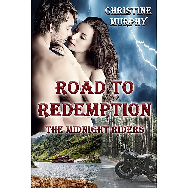 Road To Redemption (The Midnight Riders Series, #1) / The Midnight Riders Series, Christine Murphy