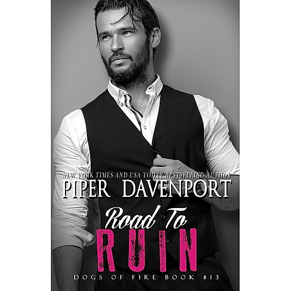 Road to Ruin (Dogs of Fire, #13) / Dogs of Fire, Piper Davenport