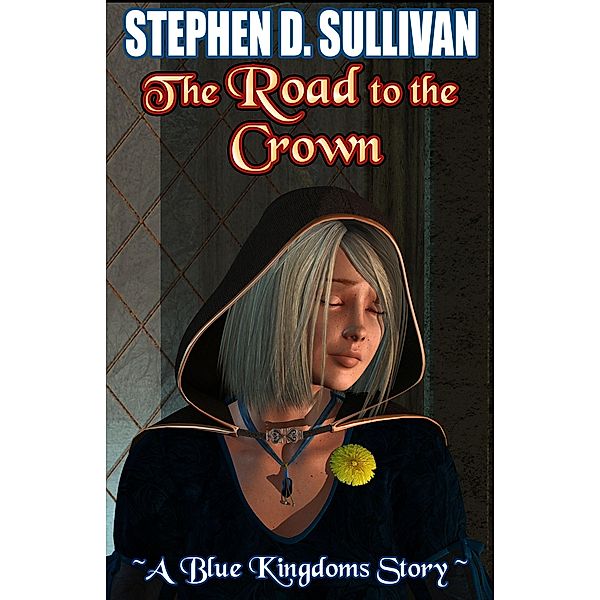 Road to the Crown / Stephen D. Sullivan, Stephen D. Sullivan