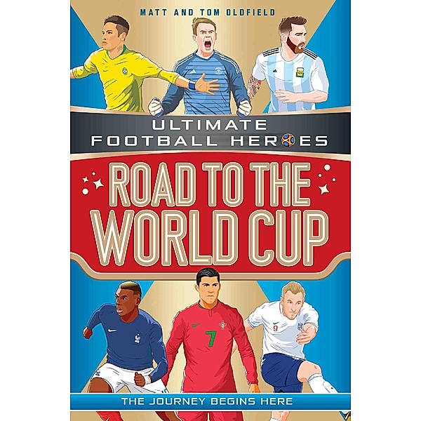 Road to the World Cup (Ultimate Football Heroes - the Number 1 football series) / Ultimate Football Heroes Bd.17, Matt & Tom Oldfield