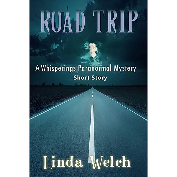 Road Trip, a Whisperings Paranormal Mystery Short Story, Linda Welch