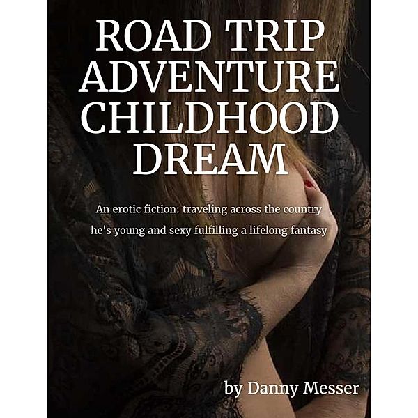 Road Trip Adventure Childhood Dream, Danny Messer