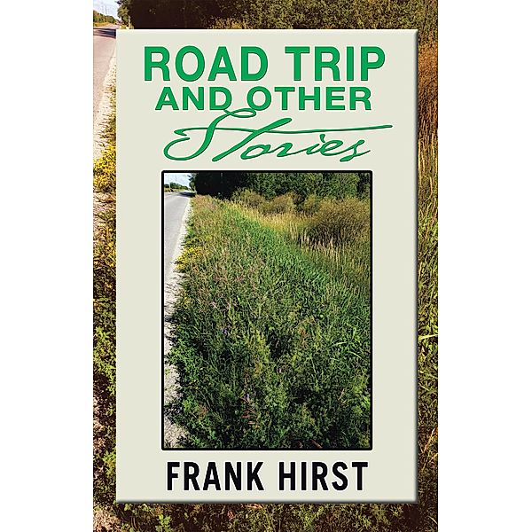 Road Trip and Other Stories, Frank Hirst