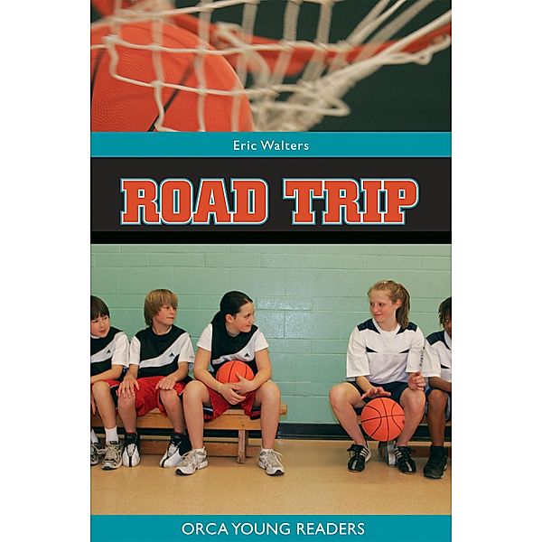 Road Trip / Orca Book Publishers, Eric Walters
