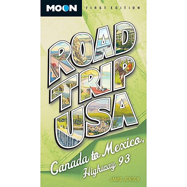Road Trip USA: Canada to Mexico, Highway 93 / Road Trip USA, Jamie Jensen
